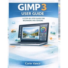 (英文圖書)Gimp 3 User Guide for Beginners and Seniors: The Easy Step-By-Step Masterclass t... 平裝版, Independently Published, 英文