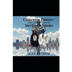(영문도서)Concrete Power: The Chronicles of Sterling and Smoke Paperback, Sean Luthor, English, 9798224595679