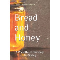 (영문도서)Bread and Honey: A Pocketful of Shewings for Spring Paperback, Independently Published, English, 9798243681193
