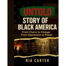 (英文圖書)The Untold Story of Black America: From Chains to Change From Oppression to Power 平裝版, Independently Published, 英文