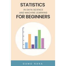 (영문도서)Statistics in Data Science and Machine Learning for Beginners Paperback, Independently Published, English, 9798298840750