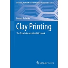 (영문도서) Clay Printing: The Fourth Generation Brickwork Paperback, Springer Vieweg, English, 9783658371609