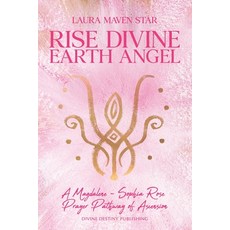 (英文圖書)Rise Divine Earth Angel: A Magdalene - Sophia Rose Prayer Pathway of Ascension 平裝版, Divine Destiny Publishing, 英文