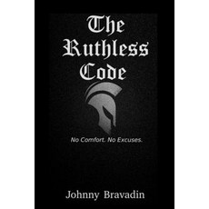 (영문도서)The Ruthless Code: No Comfort. No Excuses. Paperback, Independently Published, English, 9798272609953