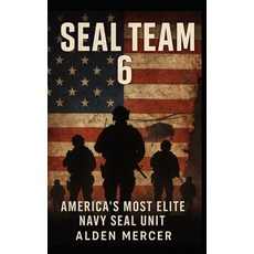 (영문도서)SEAL Team 6: America's Most Elite Navy SEAL Unit Paperback, Independently Published, English, 9798271565588