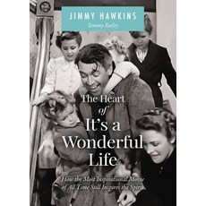 (영문도서)The Heart of It's a Wonderful Life: How the Most Inspirational Movie of All Time... Hardcover, Harper Horizon, English, 9781400255108