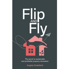 (영문도서) Flip and Fly: The secret to sustainable and profitable property renovation Paperback, Rethink Press, English, 9781781334096