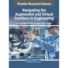 (영문도서) Navigating the Augmented and Virtual Frontiers in Engineering Hardcover, IGI Global, English, 9798369356135