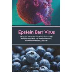 (영문도서)Epstein Barr Virus: A Beginner's 4-Week Diet and Lifestyle Framework to Managing... Paperback, Independently Published, English, 9798290396880