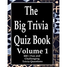 The Big Trivia Quiz Book Volume 1: 800 Questions Teasers and Stumpers For When You Have Nothing B... Paperback, Independently Published