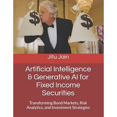 (영문도서) Artificial Intelligence & Generative AI for Fixed Income Securities: Transformi... Paperback, Independently Published, English, 9798309861996