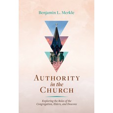(外文書)Authority in the Church: Exploring the Roles of the Congregation Elders and Dea... Paperback, B&H Publishing Group, English