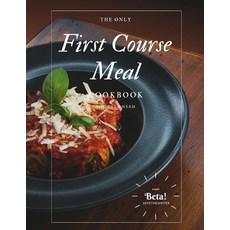 (영문도서) The Only First Course Meal Cookbook You Ever Need: 50 Recipes. Paperback, Independently Published, English, 9798376180174