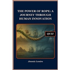 (英文圖書)The Power of Rope: A Journey Through Human Innovation 平裝版, Independently Published, 英文