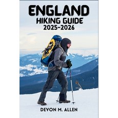 (영문도서)England Hiking Guide 2025-2026: The Ultimate Guide to National Trails Regional... Paperback, Independently Published, English, 9798276679549