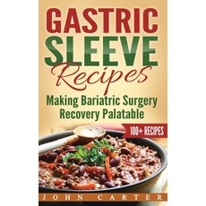(영문도서) Gastric Sleeve Recipes: Making Bariatric Surgery Recovery Palatable Hardcover, Guy Saloniki, English, 9781951103934