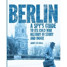 (영문도서)Berlin: A Spy's Guide to its Cold War History in Story and Image Paperback, Double Dagger Books, English, 9781998501601
