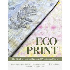 (영문도서)Eco-Print: The Guide to Natural Botanical Printing on Fabric Hardcover, Schiffer Craft, English, 9780764371400