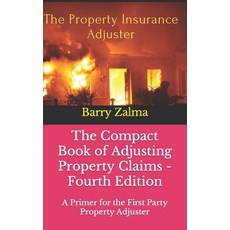 (영문도서) The Compact Book of Adjusting Property Claims - Fourth Edition: A Primer for the First Party ... Paperback, Independently Published, English, 9798872696605