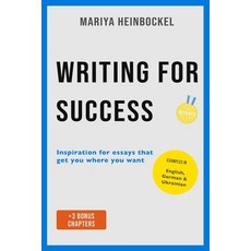 (영문도서)Writing for Success: Inspiration for essays that get you where you want Paperback, Independently Published, English, 9798290559285