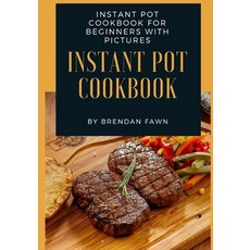 (영문도서) Instant Pot Cookbook: Instant Pot Cookbook for Beginners with Pictures Paperback, Independently Published, English, 9798643466819