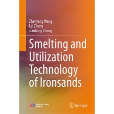 (영문도서)Smelting and Utilization Technology of Ironsands Hardcover, Springer, English, 9789819528677