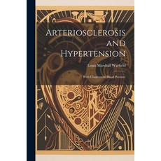 (영문도서) Arteriosclerosis and Hypertension: With Chapters on Blood Pressure Paperback, Legare Street Press, English, 9781022167605