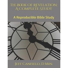 The Book of Revelation: A Complete Study: A Reproducible Bible Study Paperback, Independently Published, English, 9798563270350