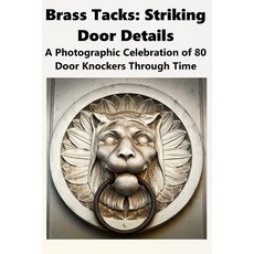(영문도서)Brass Tacks: Striking Door Details: A Photographic Celebration of 80 Door Knocke... Paperback, Independently Published, English, 9798279438334
