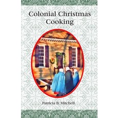 (영문도서) Colonial Christmas Cooking Paperback, Independently Published, English, 9781070832456
