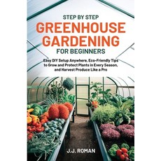 (영문도서)Step by Step Greenhouse Gardening for Beginners Paperback, J.J. Roman, English, 9798349274374