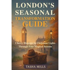 (英文圖書)London's Seasonal Transformation Guide: Cherry Blossoms to Christmas Lights Thro... 平裝版, Independently Published, 英文