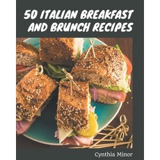 50 Italian Breakfast and Brunch Recipes: Best Italian Breakfast and Brunch Cookbook for Dummies Paperback, Independently Published, English, 9798576363148