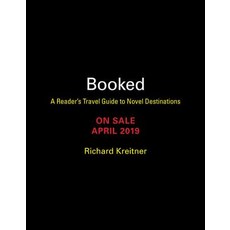 Booked A Reader's Travel Guide to Novel Destinations, Black Dog & Leventhal Publishers