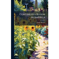 (영문도서)Continuous Bloom in America Hardcover, Hutson Street Press, English, 9781023900225