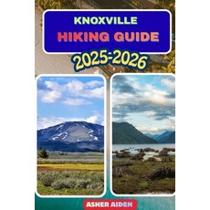 (영문도서)Knoxville Hiking Guide 2025-2026 Paperback, Independently Published, English, 9798276155524 Independently Published, English, 9798276155524