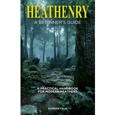 (영문도서)Heathenry: A Beginner's Guide: A Practical Handbook for Modern Heathens Paperback, Independently Published, English, 9798296195418