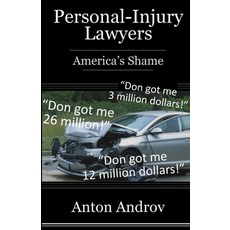 (영문도서) Personal-Injury Lawyers: America's Shame Paperback, Lulu.com, English, 9781300682707