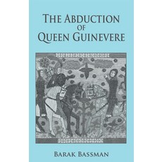 (영문도서) The Abduction of Queen Guinevere Paperback, Telemachus Press, LLC, English, 9781956867190