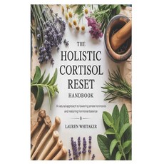 (영문도서)The Holistic Cortisol Reset Handbook: A Natural Approach to Lowering Stress Horm... Paperback, Independently Published, English, 9798285610533