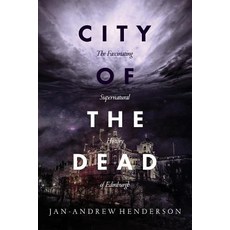 (영문도서) City of the Dead: The Fascinating Supernatural History of Edinburgh Paperback, Black Hart, English, 9780992856137