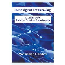 (영문도서) Bending but not Breaking-Living with Ehlers-Danlos Syndrome Paperback, Mohammad E. Barbati, English, 9798223437512