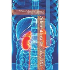 Adrenal Insufficiency 101: A Patient's Guide to Managing Adrenal Insufficiency Paperback, R. R. Bowker
