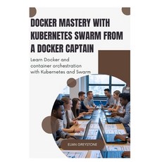 (영문도서)Docker Mastery with Kubernetes Swarm from a Docker Captain: Learn Docker and con... Paperback, Independently Published, English, 9798287793692