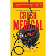 (영문도서) What Your Doctor Wants You to Know to Crush Medical Debt: A Health System Insider's 3 Steps t... Paperback, Virgie Bright Ellington