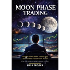 (영문도서)Moon Phase Trading: Evidence-Based Market Timing Using Lunar Cycles and Geomagne... Paperback, Independently Published, English, 9798244399745