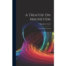 (영문도서) A Treatise On Magnetism: General and Terrestrial Hardcover, Legare Street Press, English, 9781020692444
