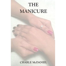 (영문도서)The Manicure Paperback, Ms. Write Publications, English, 9780984889006