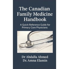 (영문도서)The Canadian Family Medicine Handbook: A Quick-Reference Guide for Primary Care... Paperback, Independently Published, English, 9798267334884