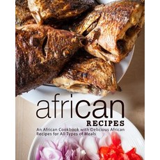 African Recipes: An African Cookbook with Delicious African Recipes for All Types of Meals Paperback, Createspace Independent Pub..., English, 9781719498722